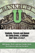 BANKRUPT U: Students, Parents and Alumni Are Going Broke, & Colleges Don't Give a C.R.A.P. - In an Interactive PDF.