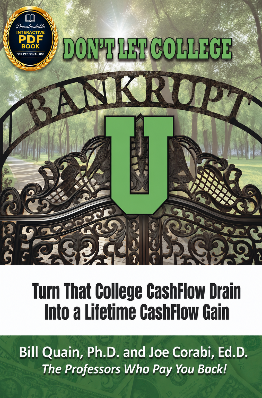 Don't Let College BANKRUPT U: Turn That College CashFlow Drain Into a Lifetime CashFlow Gain - COMING SOON!