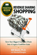 Printed Book - Revenue Sharing Shopping: Turn Your Biggest CashFlow Drain Into a Legacy CashFlow Gain. Available as a single book, or in money saving 5-Book and 10-Book Bundles!